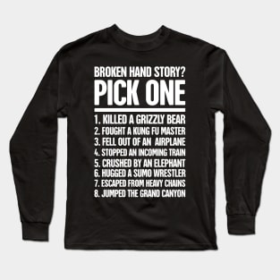 Story Fractured Broken Hand Get Well Gift Long Sleeve T-Shirt